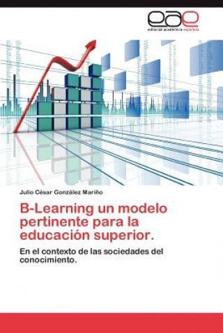 Buch B-Learning Un Modelo Pertinente Para La Educacion Superior. Julio C Gonz Lez Mari O