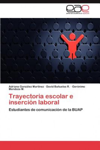 Könyv Trayectoria escolar e insercion laboral Adriana González Martínez