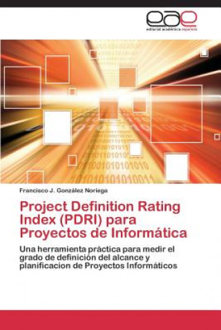 Buch Project Definition Rating Index (PDRI) para Proyectos de Informatica Francisco J. González Noriega