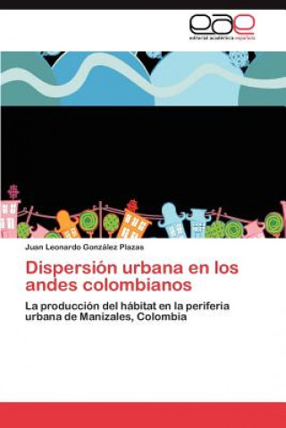 Book Dispersion urbana en los andes colombianos Gonzalez Plazas Juan Leonardo