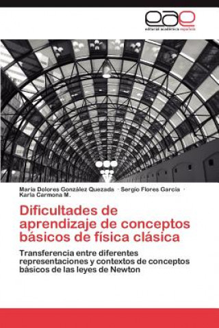 Knjiga Dificultades de aprendizaje de conceptos basicos de fisica clasica María Dolores González Quezada