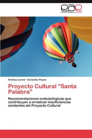 Libro Proyecto Cultural Santa Palabra Anisley Leonor González Reyes