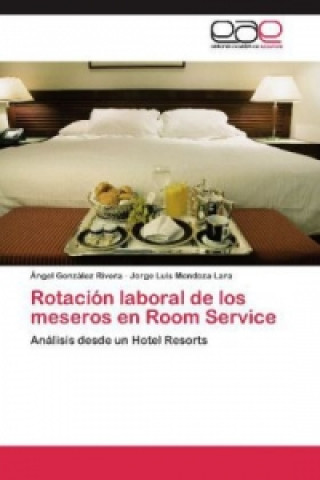 Kniha Rotacion Laboral de Los Meseros En Room Service Ángel González Rivera