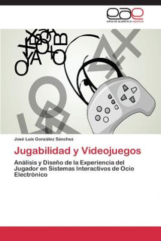 Libro Jugabilidad y Videojuegos José Luis González Sánchez