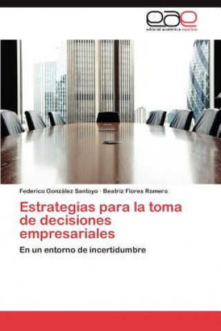 Carte Estrategias para la toma de decisiones empresariales Federico González Santoyo