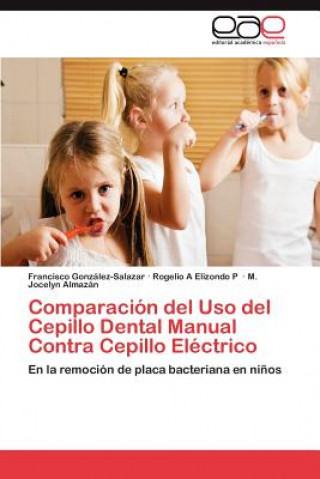 Livre Comparacion del USO del Cepillo Dental Manual Contra Cepillo Electrico Francisco González-Salazar