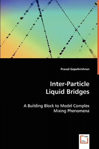 Βιβλίο Inter-Particle Liquid Bridges - A Building Block to Model Complex Mixing Phenomena Prasad Gopalkrishnan