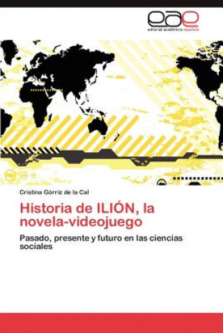 Kniha Historia de Ilion, La Novela-Videojuego Cristina Górriz de la Cal