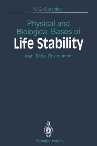Könyv Physical and Biological Bases of Life Stability Victor G. Gorshkov