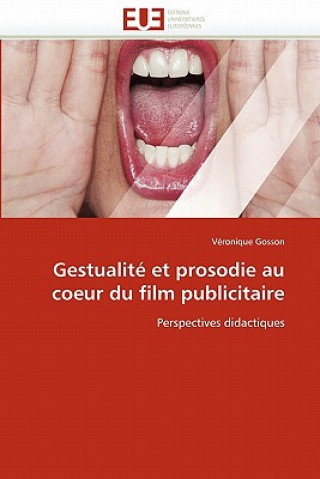 Книга Gestualit  Et Prosodie Au Coeur Du Film Publicitaire Véronique Gosson