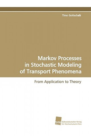 Książka Markov Processes in Stochastic Modeling of Transport Phenomena Timo Gottschalk