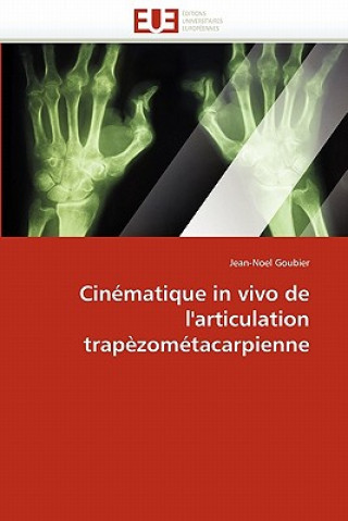 Knjiga Cin matique in Vivo de l''articulation Trap zom tacarpienne Jean-Noel Goubier