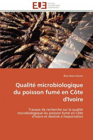 Kniha Qualit  Microbiologique Du Poisson Fum  En C te d'Ivoire Bleu Bazo Goueu