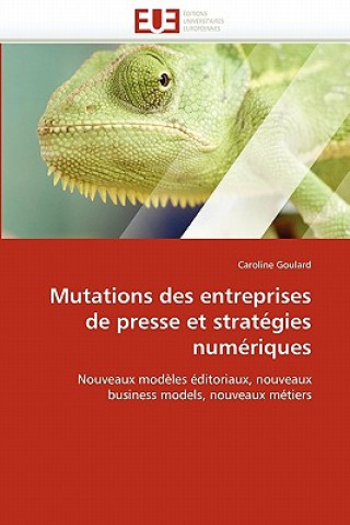 Kniha Mutations Des Entreprises de Presse Et Strat gies Num riques Caroline Goulard