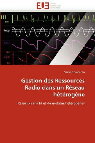 Книга Gestion Des Ressources Radio Dans Un R seau H t rog ne Samir Gourdache