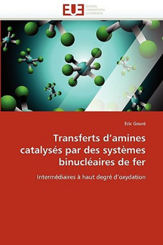 Livre Transferts D Amines Catalys s Par Des Syst mes Binucl aires de Fer Eric Gouré