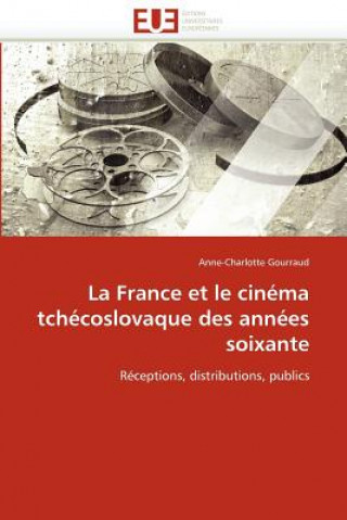 Kniha La France Et Le Cin ma Tch coslovaque Des Ann es Soixante Anne-Charlotte Gourraud