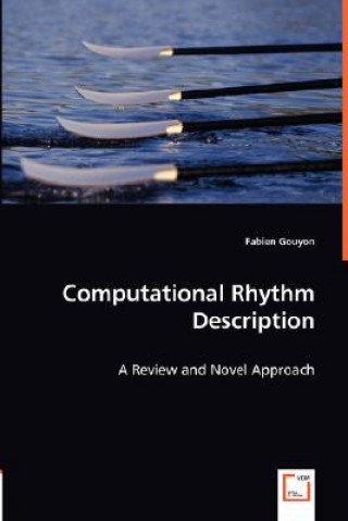 Book Computational Rhythm Description - A Review and Novel Approach Fabien Gouyon