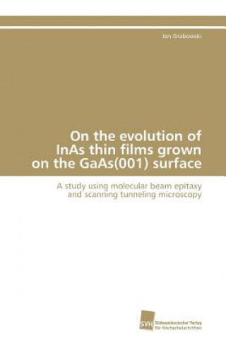Kniha On the evolution of InAs thin films grown on the GaAs(001) surface Jan Grabowski