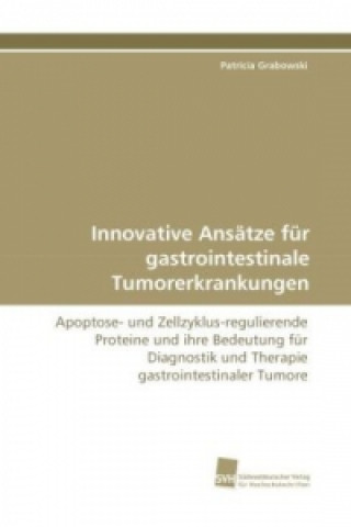 Kniha Innovative Ansätze für gastrointestinale Tumorerkrankungen Patricia Grabowski