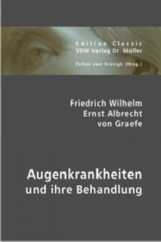 Kniha Augenkrankheiten und ihre Behandlung Friedrich W. E. A. von Graefe