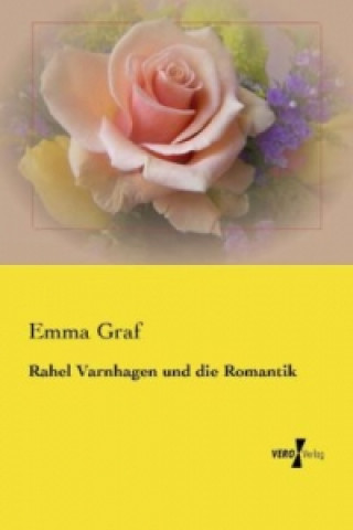 Kniha Rahel Varnhagen und die Romantik Emma Graf