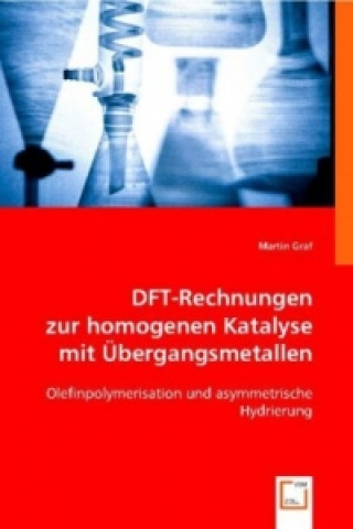 Könyv DFT-Rechnungen zur homogenen Katalyse mit Übergangsmetallen Martin Graf