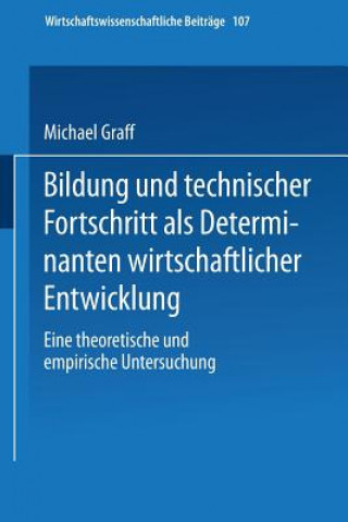 Kniha Bildung Und Technischer Fortschritt ALS Determinanten Wirtschaftlicher Entwicklung Michael Graff