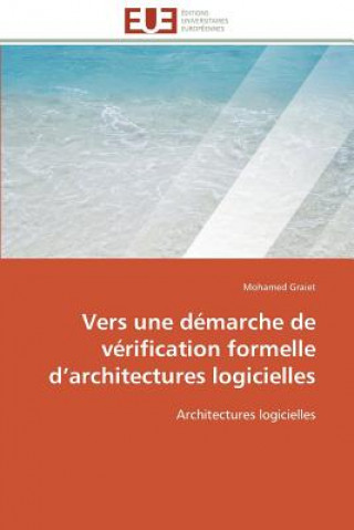 Kniha Vers Une D marche de V rification Formelle D Architectures Logicielles Mohamed Graiet