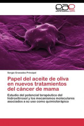 Książka Papel del aceite de oliva en nuevos tratamientos del cancer de mama Sergio Granados Principal