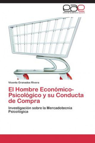 Kniha Hombre Economico-Psicologico y su Conducta de Compra Vicente Granados Rivera