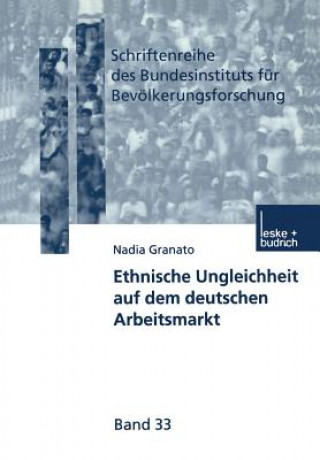 Kniha Ethnische Ungleichheit Auf Dem Deutschen Arbeitsmarkt Nadia Granato