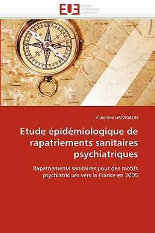 Libro Etude  pid miologique de Rapatriements Sanitaires Psychiatriques Valentine Grangeon