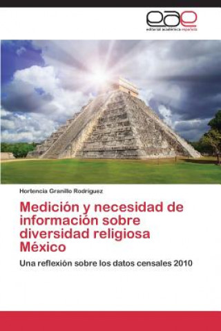 Kniha Medicion y necesidad de informacion sobre diversidad religiosa Mexico Hortencia Granillo Rodríguez