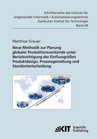 Buch Neue Methodik zur Planung globaler Produktionsverbunde unter Berucksichtigung der Einflussgroessen Produktdesign, Prozessgestaltung und Standortentsch Matthias Grauer