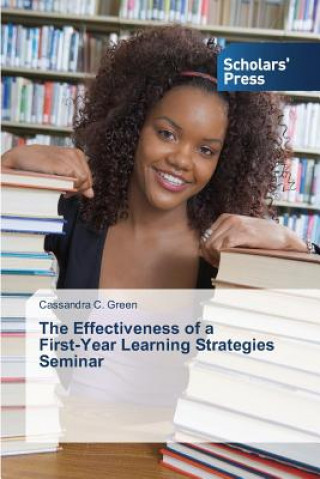 Kniha Effectiveness of a First-Year Learning Strategies Seminar Cassandra C. Green