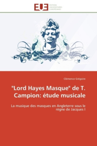 Kniha "Lord Hayes Masque" de T. Campion: étude musicale Clémence Grégoire