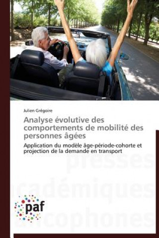 Kniha Analyse Evolutive Des Comportements de Mobilite Des Personnes Agees Julien Grégoire