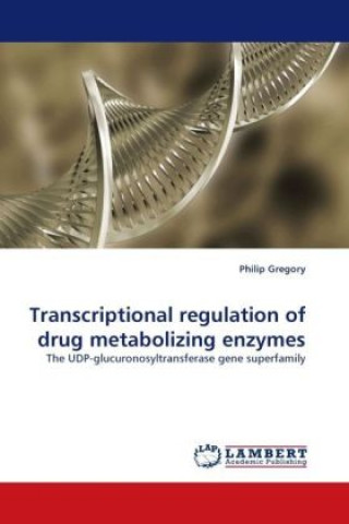 Kniha Transcriptional regulation of drug metabolizing enzymes Philip Gregory