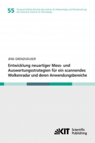 Book Entwicklung neuartiger Mess- und Auswertungsstrategien fur ein scannendes Wolkenradar und deren Anwendungsbereiche Jens Grenzhäuser