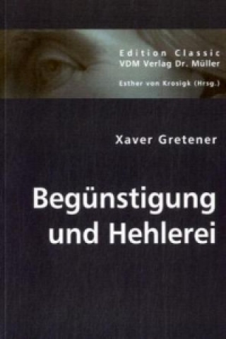 Kniha Begünstigung und Hehlerei Xaver Gretener
