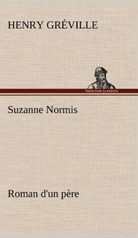 Libro Suzanne Normis Roman d'un pere Henry Gréville