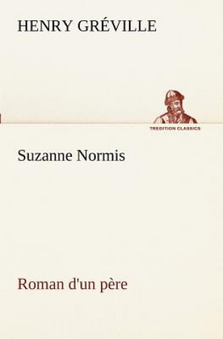 Carte Suzanne Normis Roman d'un pere Henry Gréville