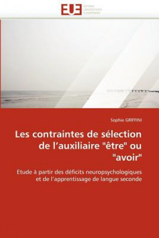 Книга Les Contraintes de S lection de l''auxiliaire " tre" Ou "avoir" Sophie Griffini