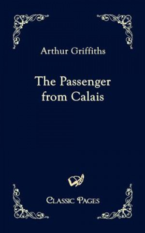 Kniha Passenger from Calais Arthur Griffiths