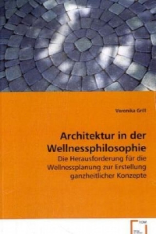 Knjiga Architektur in der Wellnessphilosophie Veronika Grill