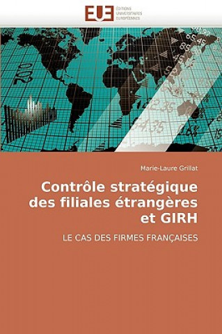 Kniha Contr le Strat gique Des Filiales  trang res Et Girh Marie-Laure Grillat