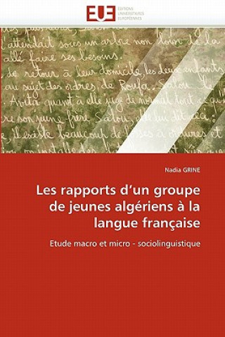 Könyv Les Rapports D Un Groupe de Jeunes Alg riens   La Langue Fran aise Nadia Grine