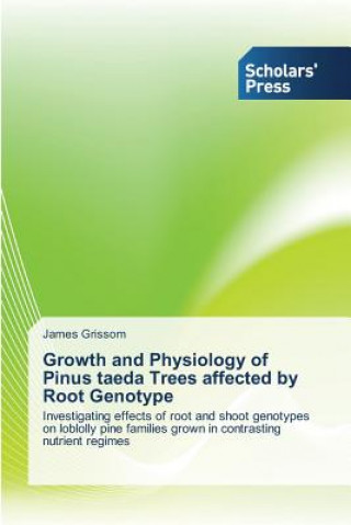 Carte Growth and Physiology of Pinus taeda Trees affected by Root Genotype James Grissom