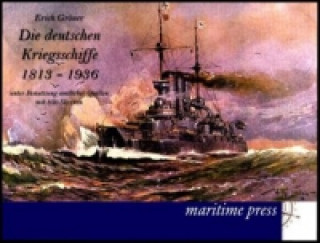 Könyv Die deutschen Kriegsschiffe 1813-1936 Erich Gröner